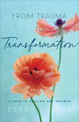 Du traumatisme à la transformation : Un chemin vers la guérison et la croissance - From Trauma to Transformation: A Path to Healing and Growth