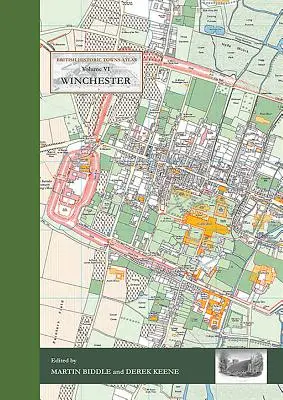 Winchester : Atlas des villes historiques britanniques - Volume VI - Winchester: British Historic Towns Atlas - Volume VI