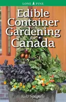 Jardinage en bacs comestibles pour le Canada - Edible Container Gardening for Canada