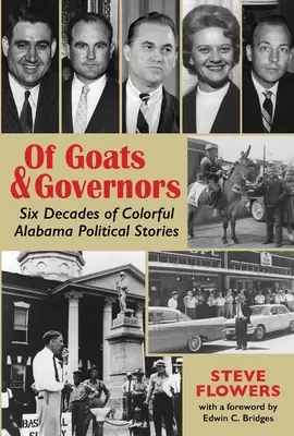 Des chèvres et des gouverneurs : Six décennies d'histoires politiques colorées en Alabama - Of Goats & Governors: Six Decades of Colorful Alabama Political Stories