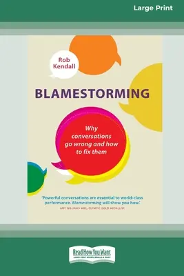 Le blâme : Pourquoi les conversations tournent mal et comment y remédier [Standard Large Print 16 Pt Edition]. - Blamestorming: Why Conversations Go Wrong and How to Fix Them [Standard Large Print 16 Pt Edition]