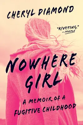 Nowhere Girl : Mémoires d'une enfance fugitive - Nowhere Girl: A Memoir of a Fugitive Childhood