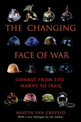 Le nouveau visage de la guerre : le combat de la Marne à l'Irak - The Changing Face of War: Combat from the Marne to Iraq