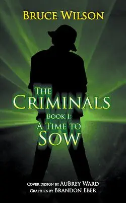 Les Criminels - Livre I : Un temps pour semer - The Criminals - Book I: A Time to Sow