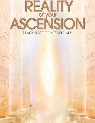 La réalité de votre ascension - Les enseignements de Serapis bey - Reality of Your Ascension - Teachings of Serapis bey