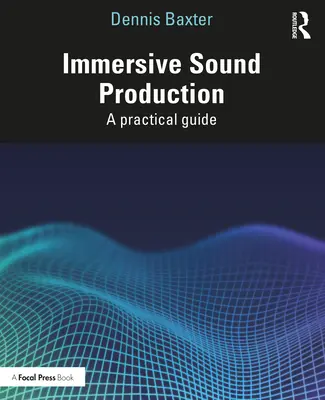 Production sonore immersive : Guide pratique - Immersive Sound Production: A Practical Guide