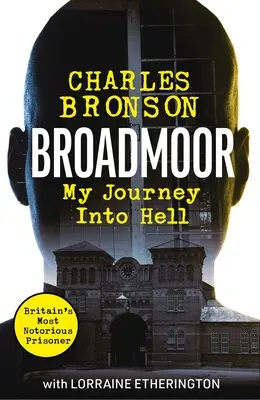 Broadmoor - Mon voyage en enfer - Broadmoor - My Journey Into Hell