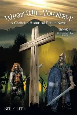 Qui servirez-vous ? Un roman historique chrétien - Whom Will You Serve: A Christian Historical Fiction Novel