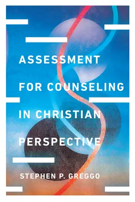 L'évaluation pour le conseil dans une perspective chrétienne - Assessment for Counseling in Christian Perspective