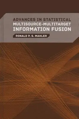 Progrès dans la fusion statistique d'informations multisources et multicibles - Advances in Statistical Multisource-Multitarget Information Fusion