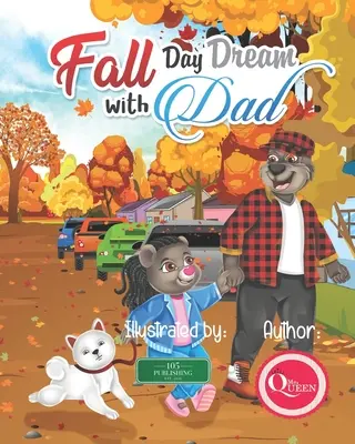 Rêve d'automne avec papa : Un récit d'aventure à l'occasion de la fête des pères et des filles - Fall Day Dream With Dad: A Father Daughter Day Adventure Story