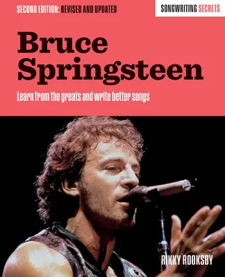 Bruce Springsteen : Secrets d'écriture, révisé et mis à jour - Bruce Springsteen: Songwriting Secrets, Revised and Updated