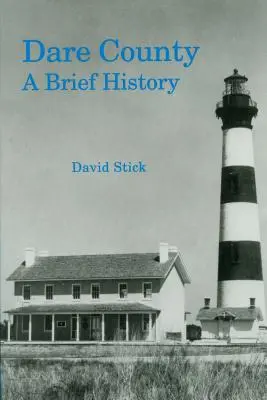 Le comté de Dare : Une brève histoire - Dare County: A Brief History