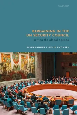 Les négociations au sein du Conseil de sécurité de l'ONU : Définir l'ordre du jour mondial - Bargaining in the Un Security Council: Setting the Global Agenda