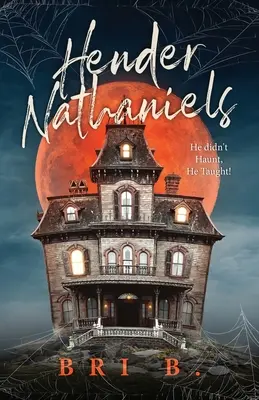 Hender Nathaniels : Il n'a pas hanté, il a enseigné&nbsp;! - Hender Nathaniels: He Didn't Haunt, He Taught!