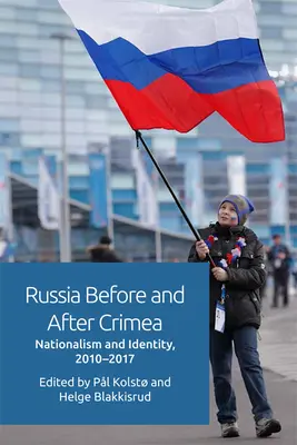 La Russie avant et après la Crimée : Nationalisme et identité, 2010-17 - Russia Before and After Crimea: Nationalism and Identity, 2010-17