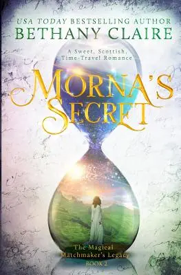 Le secret de Morna : une douce romance écossaise à travers le temps - Morna's Secret: A Sweet, Scottish, Time Travel Romance