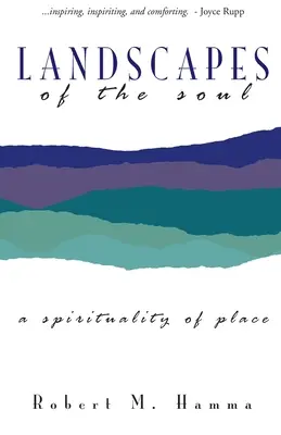 Paysages de l'âme : une spiritualité du lieu - Landscapes of the Soul: A Spirituality of Place