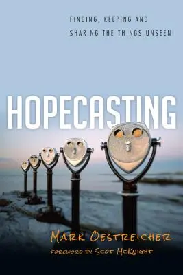 Hopecasting - Finding, Keeping and Sharing the Things Unseen (Trouver, conserver et partager les choses invisibles) - Hopecasting - Finding, Keeping and Sharing the Things Unseen