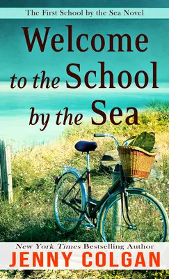 Le premier roman de l'école de la mer : Le premier roman de l'école de la mer - Welcome to the School by the Sea: The First School by the Sea Novel