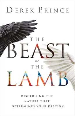 La bête ou l'agneau : Discerner la nature qui détermine votre destin - The Beast or the Lamb: Discerning the Nature That Determines Your Destiny