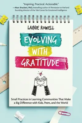 Évoluer avec gratitude : Petites pratiques dans les communautés d'apprentissage qui font une grande différence avec les enfants, les pairs et le monde - Evolving with Gratitude: Small Practices in Learning Communities That Make a Big Difference with Kids, Peers, and the World