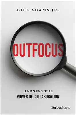 Outfocus : Exploiter la puissance de la collaboration - Outfocus: Harness the Power of Collaboration