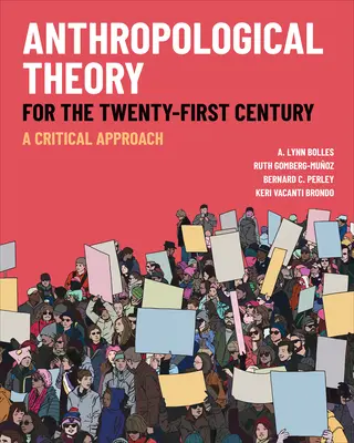 Théorie anthropologique pour le XXIe siècle : Une approche critique - Anthropological Theory for the Twenty-First Century: A Critical Approach