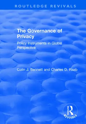 La gouvernance de la vie privée : Les instruments politiques dans une perspective mondiale - The Governance of Privacy: Policy Instruments in Global Perspective