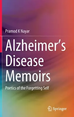 Mémoires sur la maladie d'Alzheimer : Poétique de l'oubli de soi - Alzheimer's Disease Memoirs: Poetics of the Forgetting Self