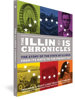 Chroniques de l'Illinois : L'histoire de l'État de l'Illinois - de sa naissance à nos jours - The Illinois Chronicles: The Story of the State of Illinois - From Its Birth to the Present Day