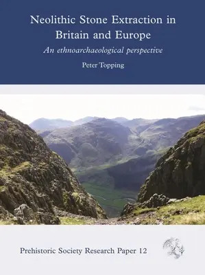 L'extraction de la pierre au néolithique en Grande-Bretagne et en Europe : Une perspective ethnoarchéologique - Neolithic Stone Extraction in Britain and Europe: An Ethnoarchaeological Perspective