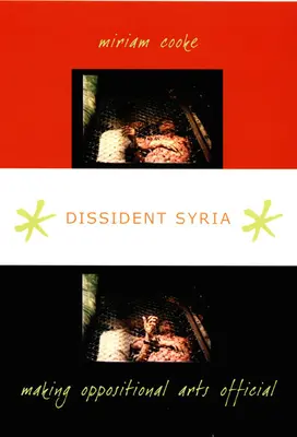 Dissident Syria : Officialiser les arts d'opposition - Dissident Syria: Making Oppositional Arts Official