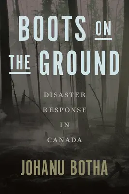 Les pieds sur terre : L'intervention en cas de catastrophe au Canada - Boots on the Ground: Disaster Response in Canada