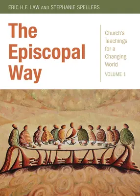 La voie épiscopale : Série Enseignements de l'Église pour un monde en mutation : Volume 1 - The Episcopal Way: Church's Teachings for a Changing World Series: Volume 1