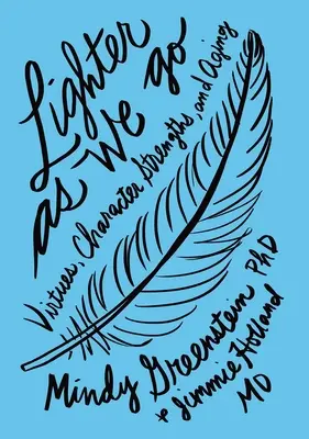 Plus léger à mesure que nous avançons : les vertus, les forces de caractère et le vieillissement - Lighter as We Go: Virtues, Character Strengths, and Aging