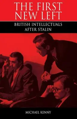 Première nouvelle gauche : les intellectuels britanniques après Staline - First New Left: British Intellectuals After Stalin