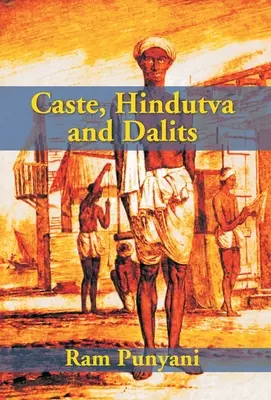 Caste, Hindutva et Dalits - Caste, Hindutva And Dalits