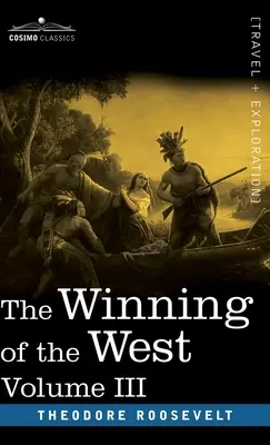 La conquête de l'Ouest, tome III (en quatre volumes) : La fondation des Commonwealths de Trans-Alleghany, 1784-1790 - The Winning of the West, Vol. III (in four volumes): The Founding of the Trans-Alleghany Commonwealths, 1784-1790
