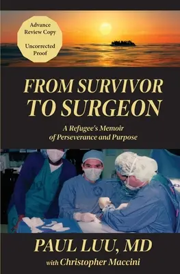 Du survivant au chirurgien : Les mémoires d'un réfugié sur la persévérance et le but à atteindre - From Survivor to Surgeon: A Refugee's Memoir of Perseverance and Purpose