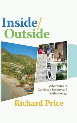 A l'intérieur/à l'extérieur : Aventures dans l'histoire et l'anthropologie des Caraïbes - Inside/Outside: Adventures in Caribbean History and Anthropology