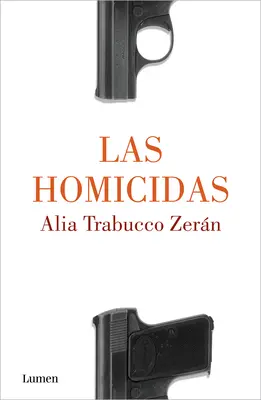 Las Homicidas / Quand les femmes tuent - Las Homicidas / When Women Kill