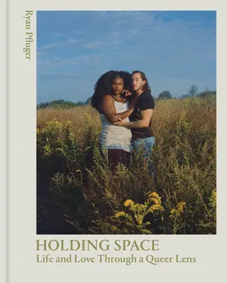 Holding Space : La vie et l'amour à travers une lentille Queer - Holding Space: Life and Love Through a Queer Lens