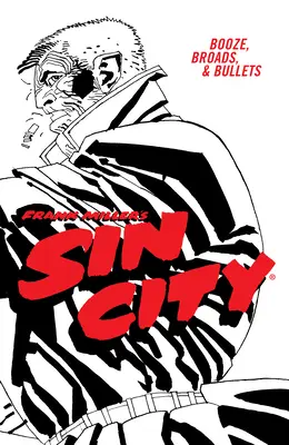 Sin City Volume 6 de Frank Miller : Booze, Broads, & Bullets (Quatrième édition) - Frank Miller's Sin City Volume 6: Booze, Broads, & Bullets (Fourth Edition)