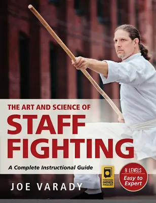 L'art et la science du combat au bâton : Un guide d'instruction complet - The Art and Science of Staff Fighting: A Complete Instructional Guide