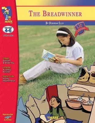 The Breadwinner, un roman de Deborah Ellis Étude de roman/Lien de lecture 4-6 ans - The Breadwinner, A novel by Deborah Ellis Novel Study/Lit Link Grades 4-6