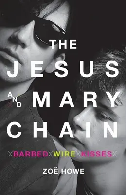 The Jesus and Mary Chain : Barbed Wire Kisses - The Jesus and Mary Chain: Barbed Wire Kisses