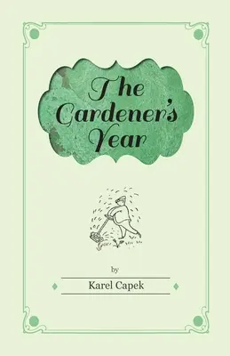 L'année du jardinier - Illustré par Josef Capek - The Gardener's Year - Illustrated by Josef Capek