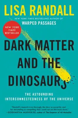 La matière noire et les dinosaures : l'étonnante interconnexion de l'univers - Dark Matter and the Dinosaurs: The Astounding Interconnectedness of the Universe