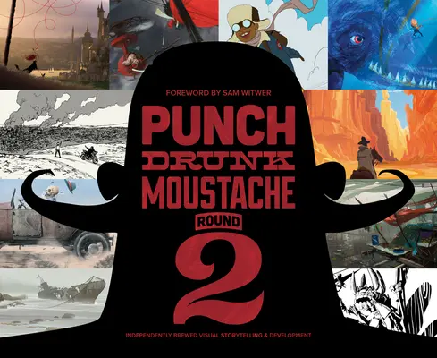 Punch Drunk Moustache Round 2 : Histoires visuelles indépendantes et développement - Punch Drunk Moustache Round 2: Independently Brewed Visual Storytelling & Development